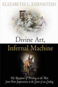西洋における印刷術の受容<br>Divine Art, Infernal Machine : The Reception of Printing in the West from First Impressions to the Sense of an Ending (Material Texts)