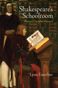 Shakespeare's Schoolroom : Rhetoric， Discipline， Emotion