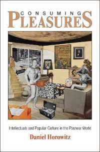 Consuming Pleasures : Intellectuals and Popular Culture in the Postwar World (The Arts and Intellectual Life in Modern America)