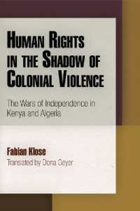 Human Rights in the Shadow of Colonial Violence : The Wars of Independence in Kenya and Algeria (Pennsylvania Studies in Human Rights)