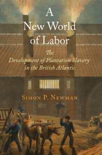 A New World of Labor : The Development of Plantation Slavery in the British Atlantic (The Early Modern Americas)