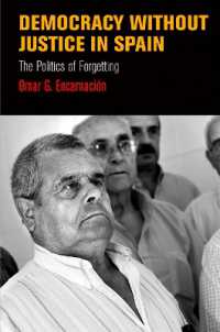 Democracy without Justice in Spain : The Politics of Forgetting (Pennsylvania Studies in Human Rights)