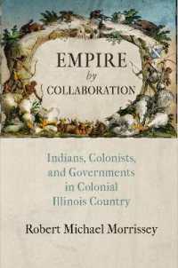 Empire by Collaboration : Indians, Colonists, and Governments in Colonial Illinois Country (Early American Studies)