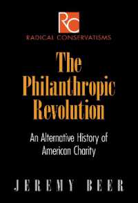 The Philanthropic Revolution : An Alternative History of American Charity (Radical Conservatisms)