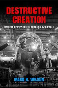 Destructive Creation : American Business and the Winning of World War II (American Business, Politics, and Society)