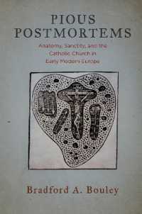 Pious Postmortems : Anatomy, Sanctity, and the Catholic Church in Early Modern Europe
