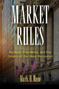 Market Rules : Bankers, Presidents, and the Origins of the Great Recession (American Business, Politics, and Society)