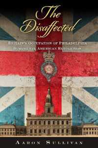 The Disaffected : Britain's Occupation of Philadelphia during the American Revolution (Early American Studies)