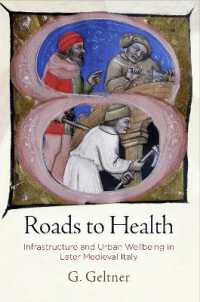 Roads to Health : Infrastructure and Urban Wellbeing in Later Medieval Italy (The Middle Ages Series)