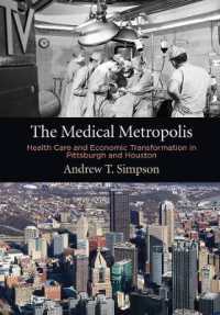 The Medical Metropolis : Health Care and Economic Transformation in Pittsburgh and Houston (American Business, Politics, and Society)