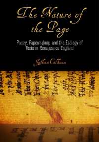 The Nature of the Page : Poetry, Papermaking, and the Ecology of Texts in Renaissance England (Material Texts)