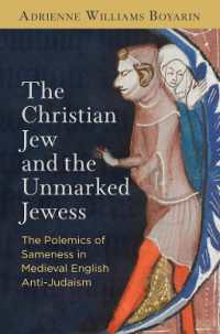 The Christian Jew and the Unmarked Jewess : The Polemics of Sameness in Medieval English Anti-Judaism (The Middle Ages Series)