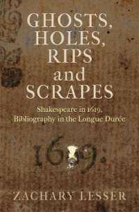 Ghosts, Holes, Rips and Scrapes : Shakespeare in 1619, Bibliography in the Longue Durée (Published in Cooperation with the Folger Shakespeare Library)