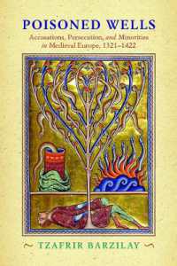 Poisoned Wells : Accusations, Persecution, and Minorities in Medieval Europe, 1321-1422 (The Middle Ages Series)