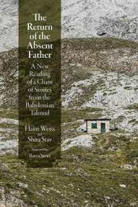 The Return of the Absent Father : A New Reading of a Chain of Stories from the Babylonian Talmud (Divinations: Rereading Late Ancient Religion)