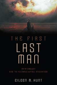 The First Last Man : Mary Shelley and the Postapocalyptic Imagination