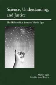 Science, Understanding, and Justice : The Philosophical Essays of Martin Eger
