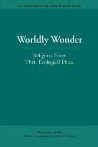Worldly Wonder : Religions Enter Their Ecological Phase (Master Hsan Hua Memorial Lecture)