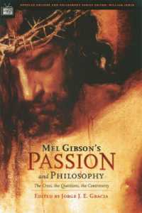 Mel Gibson's Passion and Philosophy : The Cross, the Questions, the Controverssy (Popular Culture and Philosophy)
