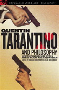Quentin Tarantino and Philosophy : How to Philosophize with a Pair of Pliers and a Blowtorch (Popular Culture and Philosophy)