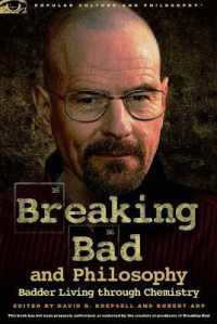 Breaking Bad and Philosophy : Badder Living through Chemistry (Popular Culture and Philosophy)