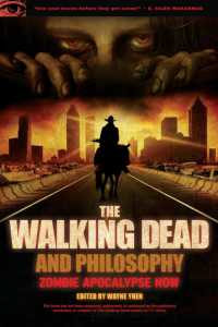 The Walking Dead and Philosophy : Zombie Apocalypse Now (Popular Culture and Philosophy)