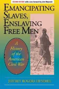 Emancipating Slaves, Enslaving Free Men : A History of the American Civil War （Second）