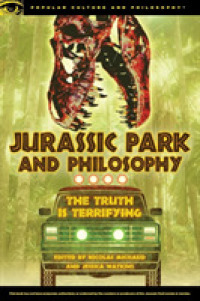 Jurassic Park and Philosophy : The Truth Is Terrifying (Popular Culture and Philosophy)