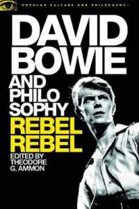 David Bowie and Philosophy : Rebel Rebel (Popular Culture and Philosophy)