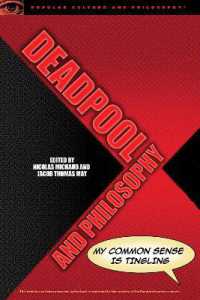 Deadpool and Philosophy : My Common Sense Is Tingling (Popular Culture and Philosophy)
