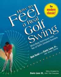 How to Feel a Real Golf Swing : Mind-Body Techniques from Two of Golf's Greatest Teachers