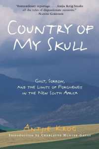 Country of My Skull : Guilt， Sorrow， and the Limits of Forgiveness in the New South Africa