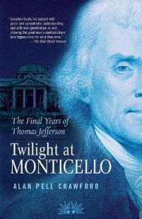 トーマス・ジェファーソンの晩年<br>Twilight at Monticello : The Final Years of Thomas Jefferson