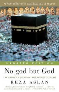 No god but God : The Origins, Evolution, and Future of Islam