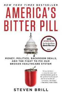 America's Bitter Pill : Money, Politics, Backroom Deals, and the Fight to Fix Our Broken Healthcare System