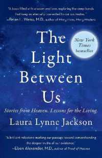 The Light between Us : Stories from Heaven. Lessons for the Living.