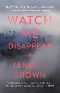 Watch Me Disappear : A Novel
