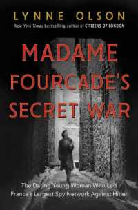 Madame Fourcade's Secret War : The Daring Young Woman Who Led France's Largest Spy Network against Hitler