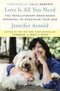 Love Is All You Need : The Revolutionary Bond-Based Approach to Educating Your Dog