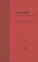 Joyce in Trieste : An Album of Risky Readings (The Florida James Joyce Series)