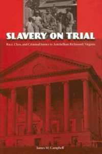 Slavery on Trial : Race, Class, and Criminal Justice in Antebellum Richmond, Virginia (New Perspectives on the History of the South)