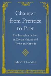 Chaucer from Prentice to Poet : Metaphors of Love in Dream Visions and Troilus and Criseyde