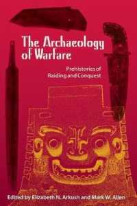 The Archaeology of Warfare : Prehistories of Raiding and Conquest