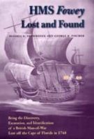 HMS ''Fowey'' Lost and Found : Being the Discovery, Excavation, and Identification of a British Man-of-war Lost Off the Cape of Florida in 1748 (New Perspectives on Maritime History & Nautical Archaeology)