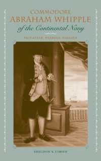 Commodore Abraham Whipple of the Continental Navy : Privateer， Patriot， Pioneer (New Perspectives on Maritime History and Nautical Archaeology)
