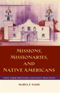 Missions, Missionaries, and Native Americans : Long-Term Processes and Daily Practices