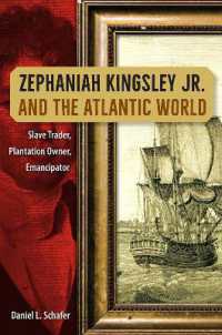 Zephaniah Kingsley Jr. and the Atlantic World : Slave Trader, Plantation Owner, Emancipator