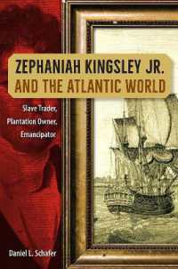 Zephaniah Kingsley Jr. and the Atlantic World : Slave Trader， Plantation Owner， Emancipator