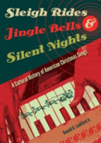 Sleigh Rides, Jingle Bells, and Silent Nights : A Cultural History of American Christmas Songs