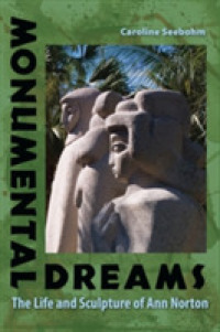 Monumental Dreams : The Life and Sculpture of Ann Norton